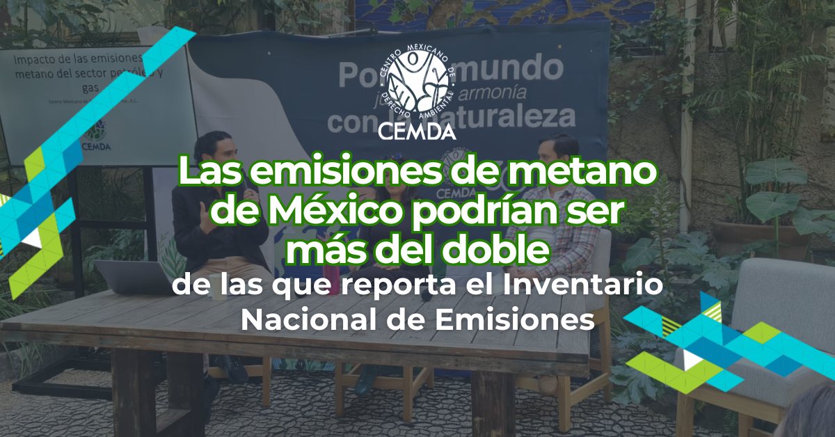 Las emisiones de metano de México podrían ser más del doble de las que reporta el Inventario Nacional de Emisiones