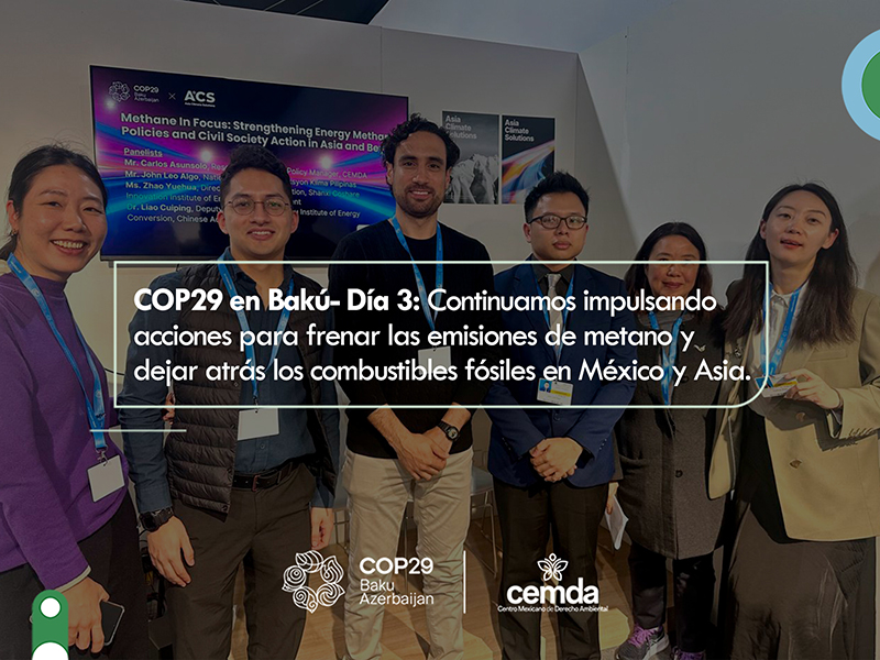 COP29 en Bakú- Día 3: Continuamos impulsando acciones para frenar las emisiones de metano y dejar atrás los combustibles fósiles en México y Asia.