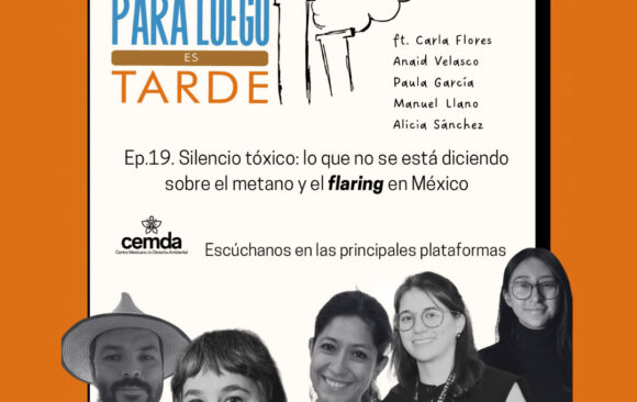 Ep. 19: Silencio tóxico: lo que no se está diciendo sobre el metano y el flaring en México