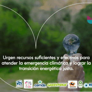 Urgen recursos suficientes y efectivos para atender la emergencia climática y lograr la transición energética justa