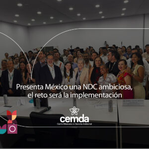 Presenta México una NDC ambiciosa, el reto será la implementación