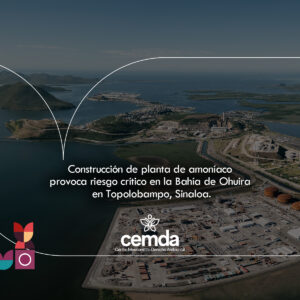 Construcción de planta de amoníaco provoca riesgo crítico en la Bahía de Ohuira en Topolobampo, Sinaloa
