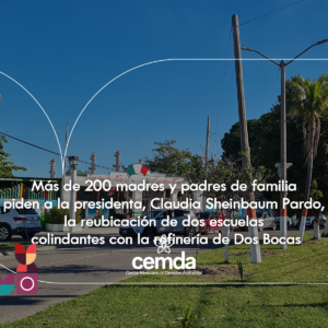 Más de 200 madres y padres de familia piden a la presidenta, Claudia Sheinbaum Pardo, la reubicación de dos escuelas colindantes con la refinería de Dos Bocas