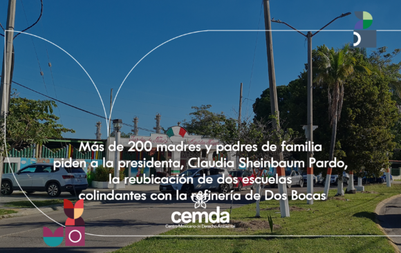 Más de 200 madres y padres de familia piden a la presidenta, Claudia Sheinbaum Pardo, la reubicación de dos escuelas colindantes con la refinería de Dos Bocas