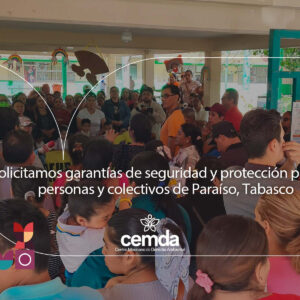 Solicitamos garantías de seguridad y protección para las personas y colectivos de Paraíso, Tabasco