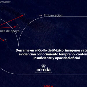 Derrame en el Golfo de México: imágenes satelitales evidencian conocimiento temprano, contención insuficiente y opacidad oficial