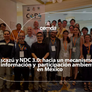 Escazú y NDC 3.0: hacia un mecanismo de información y participación ambiental en México