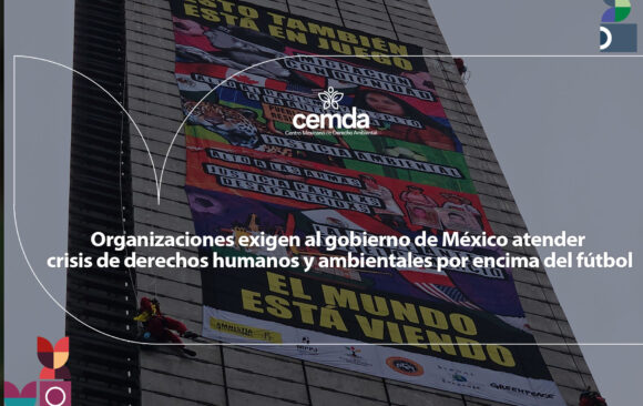 CMD_Interior_800x600estela Organizaciones exigen al gobierno de México atender crisis de derechos humanos y ambientales por encima del fútbol